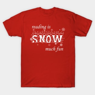 Reading Is Snow Much, winter 2023 T-Shirt